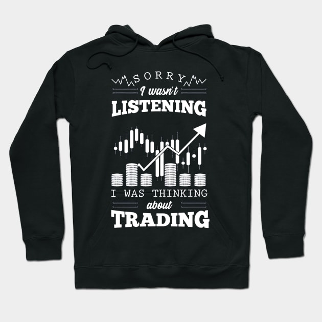 Sorry I Wasn't Listening I Was Thinking About Trading Hoodie by dgimstudio44